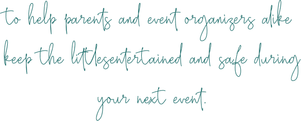 to help parents and event organizers alike keep the littlesentertained and safe during your next event.(1)