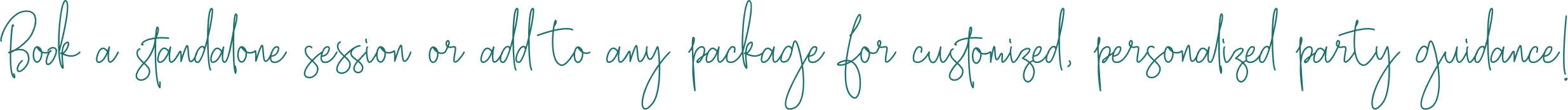 Book a standalone session or add to any package for customized, personalized party guidance!